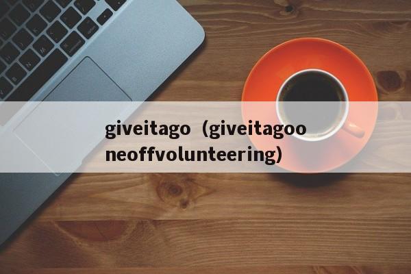 giveitagogiveitagooneoffvolunteering